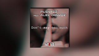 Fuentez feat. Alex Denver - Don't say too much (LYRIC VIDEO)