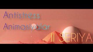 YENİ ANTİSTRESS ANİMASİYALAR 2 SERİYA