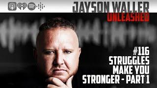 #116 STRUGGLES MAKE YOU STRONGER - PART 1 #Podcast #Money #Business #Entrepreneur #Motivation
