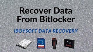 Recover Deleted or Lost Data from BitLocker Encrypted Drives with Ease -iBoysoft BitLocker Recovery