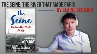 The Seine: The River that Made Paris by Elaine Sciolino