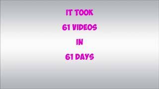 This is a 61 Day Milestone Video