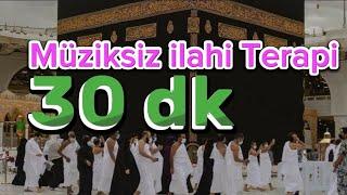 MÜZİKSİZ İLAHİ TERAPİ -HUZUR VEREN İLAHİLER