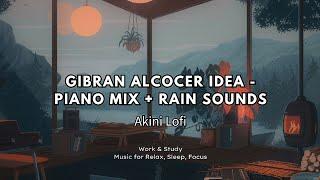 Gibran Alcocer Idea - Piano Mix + Rain Sounds - 1 Hour Piano Rainy Vibes