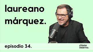 Episodio 34 - Laureano Marquez