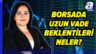 Borsa Yatırımcıları Dikkat! Borsada Geri Çekilme Olacak Mı? Eda Karadağ Değerlendirdi! I A Para