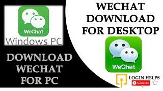 How to Download WeChat for PC? WeChat Windows Download | WeChat Desktop Version Download