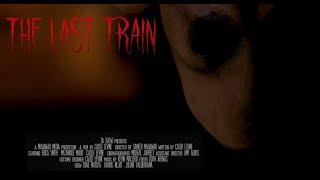 "THE LAST TRAIN" (HORROR SHORT FILM)