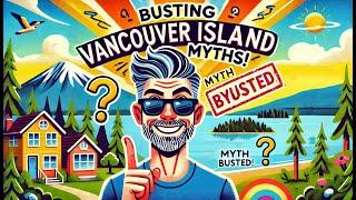 Busting Vancouver Island Myths - Canadian Island Living