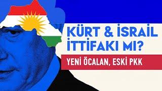 İsrail-Kürt İttifakı mı? Öcalan cephesinde ne var? - İbrahim Halil Baran / Kürdistani Gündem