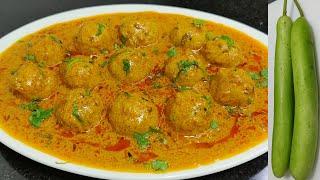 Lauki Kofta Curry | लौकी के नरम,मुलायम कोफ्ते और मसालेदार करी | Ghiya Kofta Recipe | Chef Ashok