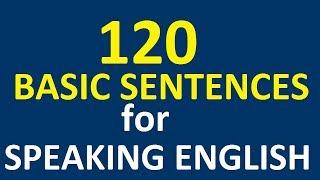 120 BASIC SENTENCES FOR SPEAKING ENGLISH FLUENTLY. ENGLISH SPEAKING PRACTICE