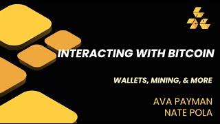 Lecture 4: Interacting with Bitcoin (Wallets, Mining, & More)