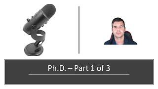 What to consider before getting your Ph.D. - Part 1 of 3