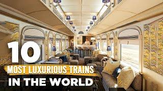 Top 10 Most Luxurious Trains in the World