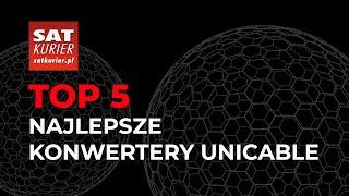 TOP 5: Najlepsze konwertery LNB Unicable SCR