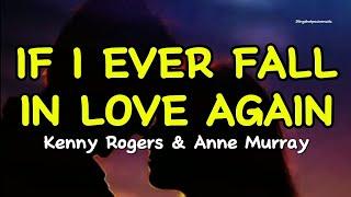 IF I EVER FALL IN LOVE AGAIN - Kenny Rogers & Anne Murray (Lyrics)