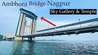 Ambhora Bridge Nagpur || Ambhora bridge sky gallery & temple Nagpur