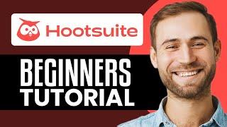 How To Use Hootsuite In 2024: A Beginners Tutorial