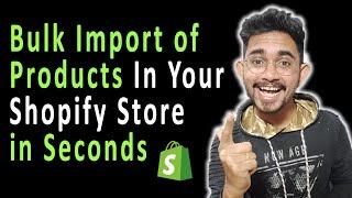 How To Import Products In Bulk In Shopify | How To Upload Import Product CSV's File