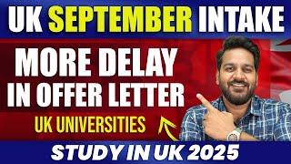UK September Intake: More Delay in Offer Letter | UK Universities | Study in UK 2025