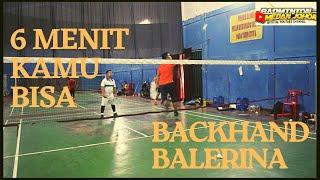 TUTORIAL BELAJAR BACKHAND BALERINA BERMAIN BADMINTON!!