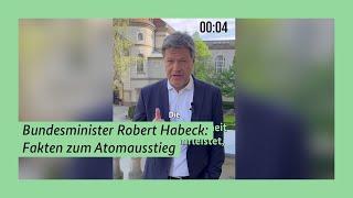 Bundesminister Robert Habeck: Fakten zum Atomausstieg