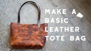 Making A Basic LEATHER TOTE BAG - Build Along Tutorial