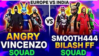 ANGRY VINCENZO SQUAD vs SMOOTH444 & BILASH FF Squad  EUROPE vs INDIA  Garena Free Fire