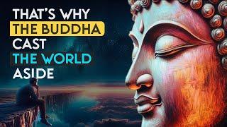 That’s Why The Buddha Cast The World Aside