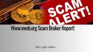 Is www.vweb.org Legit? : Scam Broker Report!!!