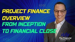 Project Finance Overview - From Inception to Financial Close