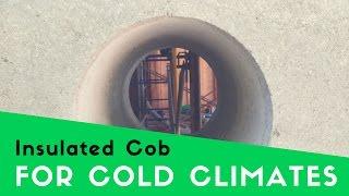 BUILDING A COB HOUSE IN COLD CLIMATES - INSULATED COB WALLS