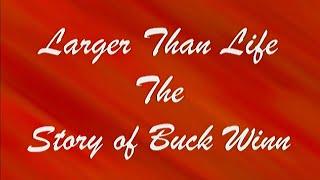 Larger Than Life: The Story of Buck Winn - HCHC Documentary Series