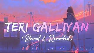 Teri Galliyan - Slowed Down & Reverb | Ek Villain | Night Songs, Asthetic | RouteScale