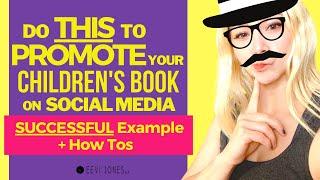 Do THIS to Promote Your Children's Book on Social Media (SUCCESSFUL Example + How Tos)