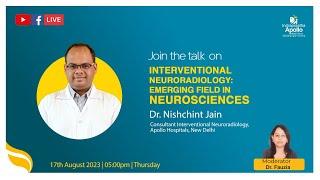 Interventional Neuroradiology: Emerging Field in Neurosciences - Dr. Nishchint Jain