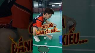OCD ĐI ĐÁNH CẦU KIỂU ... ???  #badminton #vnb #caulong #shortsvideo #shorts