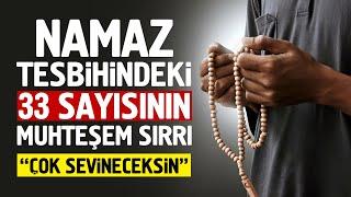 Namaz Tesbihindeki 33 Sayısının Muhteşem Sırrı. Çok Sevineceksiniz