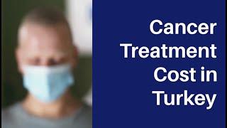 Cancer Treatment Cost in Turkey | Cancer Treatment in Turkey | Lyfboat