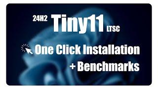 Tiny11 24H2 | Easy Install | Benchmarks | FPS Boost | Microsoft Store Installation