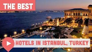 Best Hotels in Istanbul, Turkey