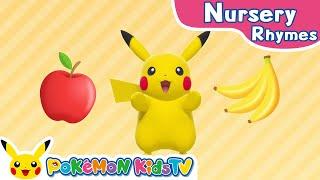 Apples and Bananas | Nursery Rhyme | Kids Song | Pokémon Kids TV​