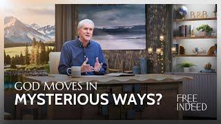 God Moves in Mysterious Ways? - Free Indeed with Barry Bennett | Week 20 Ep 5