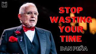 STOP WASTING YOUR TIME - Dan Peña Motivational Video