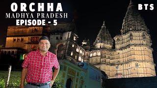 Ep 5 BTS Orchha Sightseeing | Shri Ram Raja Temple