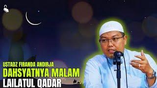 DAHSYATNYA MALAM LAILATUL QADAR⁉️- USTADZ FIRANDA ANDIRJA
