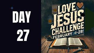 Love Jesus Challenge - Day - 27 - 28 Days  - INSPIRED CHALLENGE PODCAST