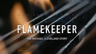 Flamekeeper: The Michael Cleveland Story (FEATURE LENGTH DOCUMENTARY)
