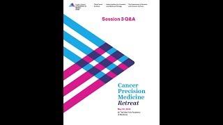 Cancer Precision Medicine Retreat -- Session 3 Q&A